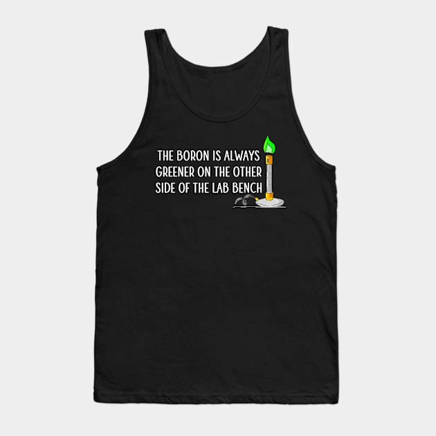 The Boron is Always Greener Tank Top by Medical School Headquarters